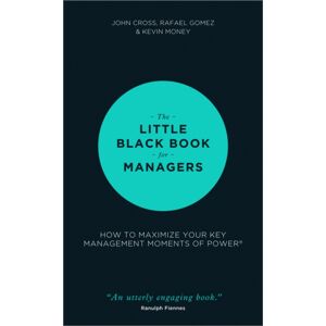 John Wiley and Sons Ltd The Little Black Book For Managers : How To Maximize Your Key Management Moments Of Power John Wiley and Sons Ltd The Little Black Book For Managers : How To Maximize Your Key Management Moments Of Power