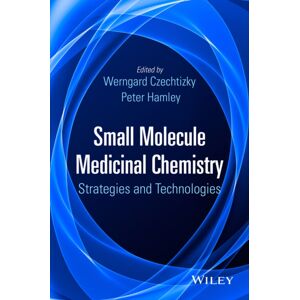 John Wiley & Sons Inc Small Molecule Medicinal Chemistry : Strategies And Technologies John Wiley & Sons Inc Small Molecule Medicinal Chemistry : Strategies And Technologies