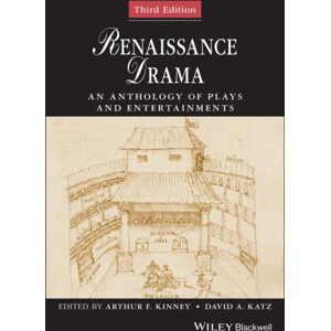 John Wiley and Sons Ltd Renaissance Drama : An Anthology Of Plays And Entertainments John Wiley and Sons Ltd Renaissance Drama : An Anthology Of Plays And Entertainments