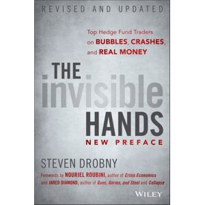 John Wiley & Sons Inc The Invisible Hands : Top Hedge Fund Traders On Bubbles, Crashes, And Real Money John Wiley & Sons Inc The Invisible Hands : Top Hedge Fund Traders On Bubbles, Crashes, And Real Money