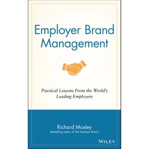 John Wiley & Sons Inc Employer Brand Management : Practical Lessons From The World'S Leading Employers John Wiley & Sons Inc Employer Brand Management : Practical Lessons From The World'S Leading Employers