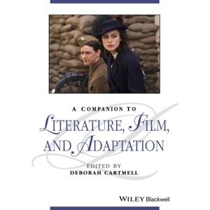 John Wiley and Sons Ltd A Companion To Literature, Film, And Adaptation John Wiley and Sons Ltd A Companion To Literature, Film, And Adaptation