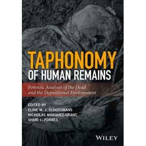 John Wiley and Sons Ltd Taphonomy Of Human Remains : Forensic Analysis Of The Dead And The Depositional Environment John Wiley and Sons Ltd Taphonomy Of Human Remains : Forensic Analysis Of The Dead And The Depositional Environment