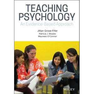 John Wiley & Sons Inc Teaching Psychology : An Evidence-Based Approach John Wiley & Sons Inc Teaching Psychology : An Evidence-Based Approach