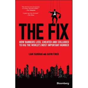 John Wiley & Sons Inc The Fix : How Bankers Lied, Cheated And Colluded To Rig The World'S Most Important Number John Wiley & Sons Inc The Fix : How Bankers Lied, Cheated And Colluded To Rig The World'S Most Important Number