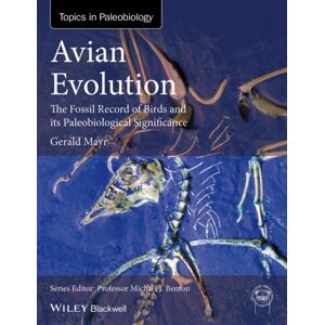 John Wiley and Sons Ltd Avian Evolution : The Fossil Record Of Birds And Its Paleobiological Significance John Wiley and Sons Ltd Avian Evolution : The Fossil Record Of Birds And Its Paleobiological Significance