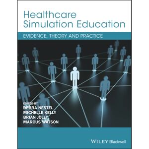 John Wiley and Sons Ltd Healthcare Simulation Education : Evidence, Theory And Practice John Wiley and Sons Ltd Healthcare Simulation Education : Evidence, Theory And Practice