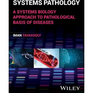 John Wiley & Sons Inc Systems Pathology : A Systems Biology Approach To Pathological Basis Of Diseases John Wiley & Sons Inc Systems Pathology : A Systems Biology Approach To Pathological Basis Of Diseases