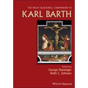 John Wiley and Sons Ltd Wiley Blackwell Companion To Karl Barth John Wiley and Sons Ltd Wiley Blackwell Companion To Karl Barth