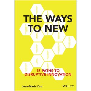John Wiley & Sons Inc The Ways To : 15 Paths To Disruptive John Wiley & Sons Inc The Ways To : 15 Paths To Disruptive