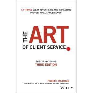 John Wiley & Sons Inc The Art Of Client Service : The Classic Guide, Updated For Today'S Marketers And Advertisers John Wiley & Sons Inc The Art Of Client Service : The Classic Guide, Updated For Today'S Marketers And Advertisers