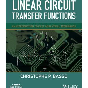 John Wiley & Sons Inc Linear Circuit Transfer Functions : An Introduction To Fast Analytical Techniques John Wiley & Sons Inc Linear Circuit Transfer Functions : An Introduction To Fast Analytical Techniques