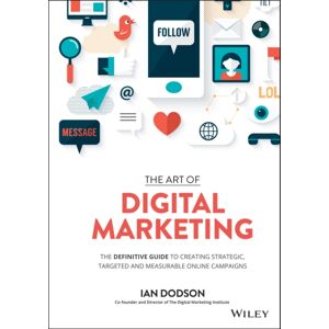 John Wiley & Sons Inc The Art Of Digital Marketing : The Definitive Guide To Creating Strategic, Targeted, And Measurable Online Campaigns John Wiley & Sons Inc The Art Of Digital Marketing : The Definitive Guide To Creating Strategic, Targeted, And Measurable Online Campaigns