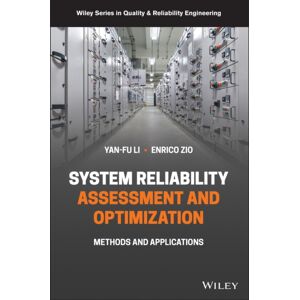 John Wiley & Sons Inc System Reliability Assessment And Optimization : Methods And Applications John Wiley & Sons Inc System Reliability Assessment And Optimization : Methods And Applications