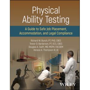John Wiley & Sons Inc Physical Ability Testing : A Guide To Safe Job Placement, Accommodation, And Legal Compliance John Wiley & Sons Inc Physical Ability Testing : A Guide To Safe Job Placement, Accommodation, And Legal Compliance