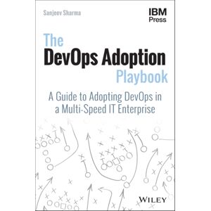John Wiley & Sons Inc The Devops Adoption Playbook : A Guide To Adopting Devops In A Multi-Speed It Enterprise John Wiley & Sons Inc The Devops Adoption Playbook : A Guide To Adopting Devops In A Multi-Speed It Enterprise