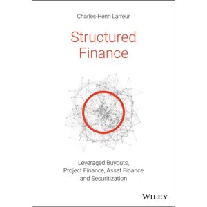 John Wiley & Sons Inc Structured Finance : Leveraged Buyouts, Project Finance, Asset Finance And Securitization John Wiley & Sons Inc Structured Finance : Leveraged Buyouts, Project Finance, Asset Finance And Securitization