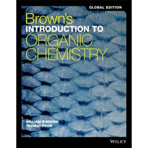 John Wiley & Sons Inc Brown'S Introduction To Organic Chemistry, Global Edition John Wiley & Sons Inc Brown'S Introduction To Organic Chemistry, Global Edition
