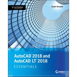 John Wiley & Sons Inc Autocad 2018 And Autocad Lt 2018 Essentials John Wiley & Sons Inc Autocad 2018 And Autocad Lt 2018 Essentials