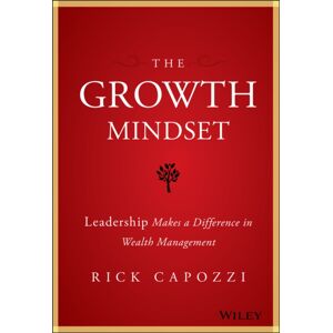 John Wiley & Sons Inc The Growth Mindset : Leadership Makes A Difference In Wealth Management John Wiley & Sons Inc The Growth Mindset : Leadership Makes A Difference In Wealth Management