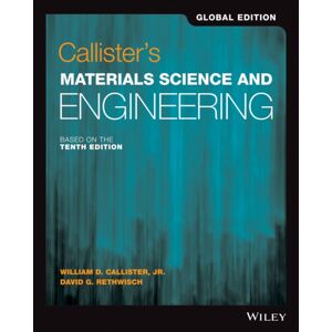 John Wiley & Sons Inc Callister'S Materials Science And Engineering, Global Edition John Wiley & Sons Inc Callister'S Materials Science And Engineering, Global Edition