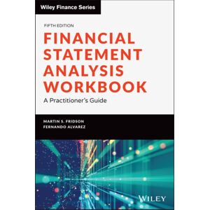 John Wiley & Sons Inc Financial Statement Analysis Workbook : A Practitioner'S Guide John Wiley & Sons Inc Financial Statement Analysis Workbook : A Practitioner'S Guide