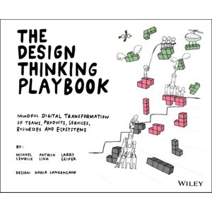 John Wiley & Sons Inc The Design Thinking Playbook : Mindful Digital Transformation Of Teams, Products, Services, Businesses And Ecosystems John Wiley & Sons Inc The Design Thinking Playbook : Mindful Digital Transformation Of Teams, Products, Services, Businesses And Ecosystems