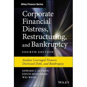 John Wiley & Sons Inc Corporate Financial Distress, Restructuring, And Bankruptcy : Analyze Leveraged Finance, Distressed Debt, And Bankruptcy John Wiley & Sons Inc Corporate Financial Distress, Restructuring, And Bankruptcy : Analyze Leveraged Finance, Distressed Debt, And Bankruptcy