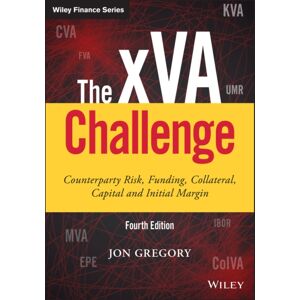 John Wiley & Sons Inc The Xva Challenge : Counterparty Risk, Funding, Collateral, Capital And Initial Margin John Wiley & Sons Inc The Xva Challenge : Counterparty Risk, Funding, Collateral, Capital And Initial Margin