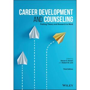 John Wiley & Sons Inc Career Development And Counseling : Putting Theory And Research To Work John Wiley & Sons Inc Career Development And Counseling : Putting Theory And Research To Work