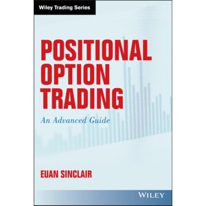 John Wiley & Sons Inc Positional Option Trading : An Advanced Guide John Wiley & Sons Inc Positional Option Trading : An Advanced Guide