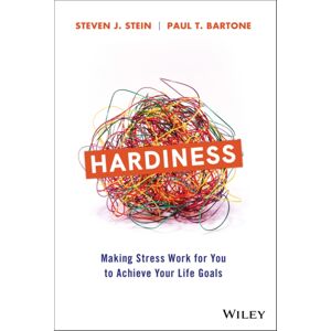 John Wiley & Sons Inc Hardiness : Making Stress Work For You To Achieve Your Life Goals John Wiley & Sons Inc Hardiness : Making Stress Work For You To Achieve Your Life Goals
