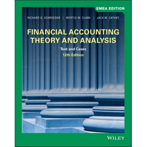 John Wiley & Sons Inc Financial Accounting Theory And Analysis : Text And Cases, Emea Edition John Wiley & Sons Inc Financial Accounting Theory And Analysis : Text And Cases, Emea Edition