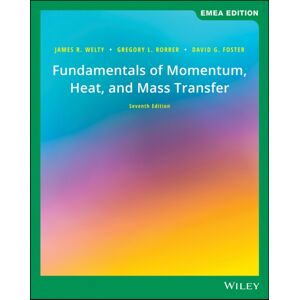 John Wiley & Sons Inc Fundamentals Of Momentum, Heat, And Mass Transfer, Emea Edition John Wiley & Sons Inc Fundamentals Of Momentum, Heat, And Mass Transfer, Emea Edition