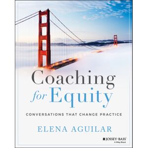 John Wiley & Sons Inc Coaching For Equity : Conversations That Change Practice John Wiley & Sons Inc Coaching For Equity : Conversations That Change Practice