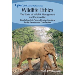 John Wiley and Sons Ltd Wildlife Ethics : The Ethics Of Wildlife Management And Conservation John Wiley and Sons Ltd Wildlife Ethics : The Ethics Of Wildlife Management And Conservation