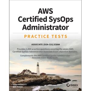 John Wiley & Sons Inc Aws Certified Sysops Administrator Practice Tests : Associate Soa-C01 Exam John Wiley & Sons Inc Aws Certified Sysops Administrator Practice Tests : Associate Soa-C01 Exam