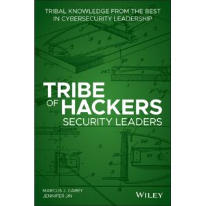John Wiley & Sons Inc Tribe Of Hackers Security Leaders : Tribal Knowledge From The In Cybersecurity Leadership John Wiley & Sons Inc Tribe Of Hackers Security Leaders : Tribal Knowledge From The In Cybersecurity Leadership