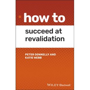 John Wiley and Sons Ltd How To Succeed At Revalidation John Wiley and Sons Ltd How To Succeed At Revalidation