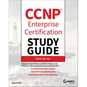John Wiley & Sons Inc Ccnp Enterprise Certification Study Guide: Implementing And Operating Cisco Enterprise Network Core Technologies : Exam 350-401 John Wiley & Sons Inc Ccnp Enterprise Certification Study Guide: Implementing And Operating Cisco Enterprise Network Core Technologies : Exam 350-401