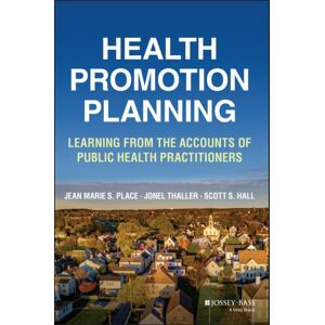 John Wiley & Sons Inc Health Promotion Planning : Learning From The Accounts Of Public Health Practitioners John Wiley & Sons Inc Health Promotion Planning : Learning From The Accounts Of Public Health Practitioners