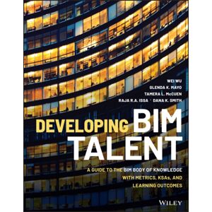 John Wiley & Sons Inc Developing Bim Talent : A Guide To The Bim Body Of Knowledge With Metrics, Ksas, And Learning Outcomes John Wiley & Sons Inc Developing Bim Talent : A Guide To The Bim Body Of Knowledge With Metrics, Ksas, And Learning Outcomes