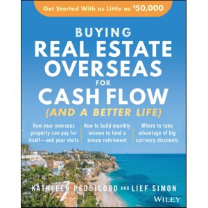 John Wiley & Sons Inc Buying Real Estate Overseas For Cash Flow (And A Better Life) : Get Started With As Little As $50,000 John Wiley & Sons Inc Buying Real Estate Overseas For Cash Flow (And A Better Life) : Get Started With As Little As $50,000