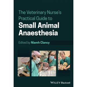 John Wiley and Sons Ltd The Veterinary Nurse'S Practical Guide To Small Animal Anaesthesia John Wiley and Sons Ltd The Veterinary Nurse'S Practical Guide To Small Animal Anaesthesia