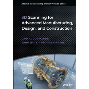 John Wiley & Sons Inc 3d Scanning For Advanced Manufacturing, Design, And Construction John Wiley & Sons Inc 3d Scanning For Advanced Manufacturing, Design, And Construction