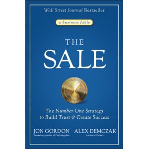 John Wiley & Sons Inc The Sale : The Number One Strategy To Build Trust And Create Success John Wiley & Sons Inc The Sale : The Number One Strategy To Build Trust And Create Success