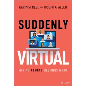 John Wiley & Sons Inc Suddenly Virtual : Making Remote Meetings Work John Wiley & Sons Inc Suddenly Virtual : Making Remote Meetings Work