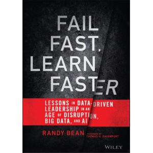 John Wiley & Sons Inc Fail Fast, Learn Faster : Lessons In Data-Driven Leadership In An Age Of Disruption, Big Data, And Ai John Wiley & Sons Inc Fail Fast, Learn Faster : Lessons In Data-Driven Leadership In An Age Of Disruption, Big Data, And Ai