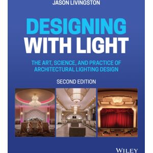 John Wiley & Sons Inc Designing With Light : The Art, Science, And Practice Of Architectural Lighting Design John Wiley & Sons Inc Designing With Light : The Art, Science, And Practice Of Architectural Lighting Design