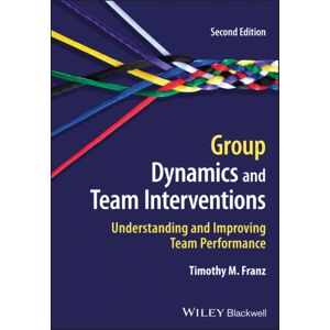 John Wiley and Sons Ltd Group Dynamics And Team Interventions : Understanding And Improving Team Performance John Wiley and Sons Ltd Group Dynamics And Team Interventions : Understanding And Improving Team Performance